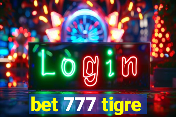 bet 777 tigre